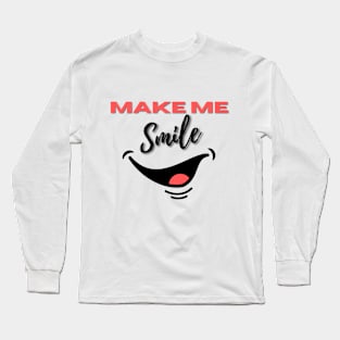 Make Me Smile Long Sleeve T-Shirt